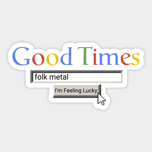 Good Times Folk Metal Sticker